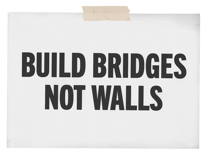 build bridges not walls