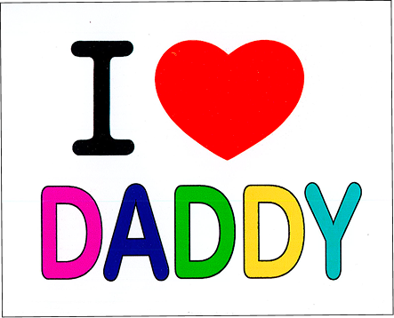 i love daddy