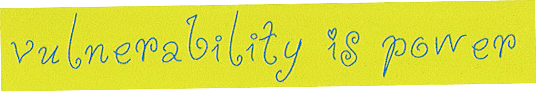 vulnerability is power